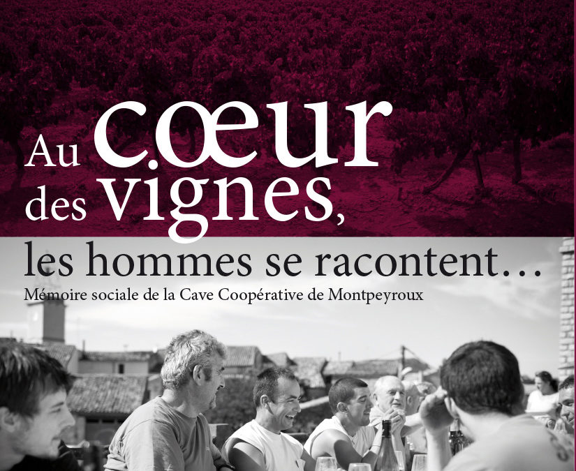« Au cœur des vignes, les hommes se racontent. Mémoire sociale de la Cave Coopérative de Montpeyroux », Castelbarry